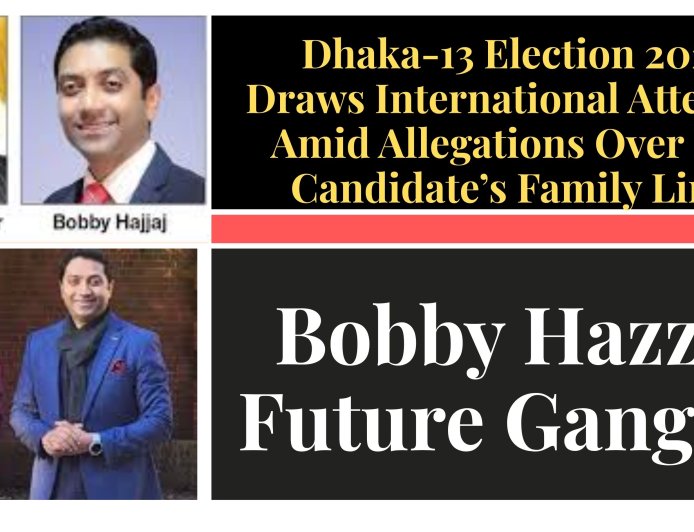 Dhaka-13 Election 2026 Draws International Attention Amid Allegations Over BNP Candidate’s Family Links